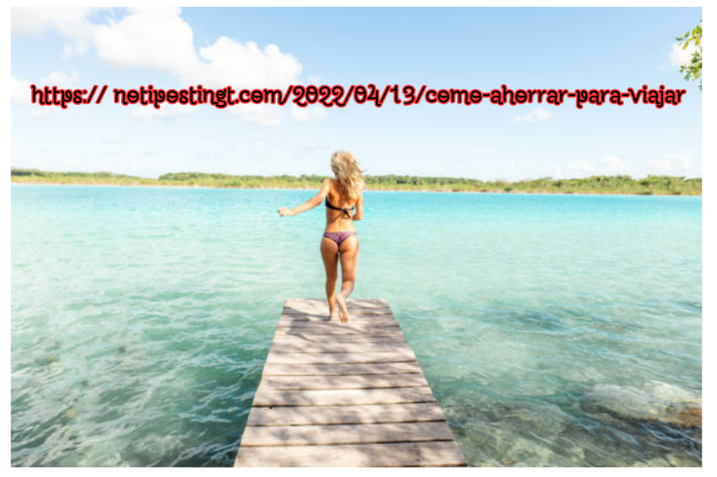 https notipostingt.com20220413como-ahorrar-para-viajar